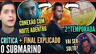 O Submarino | Critica + FINAL EXPLICADO (A 2ªTemporada & Conexões com 'Noite Adentro)