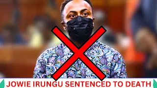 Joseph Kuria Irungu alias Jowie sentenced to death for the murder of Monica Kimani in September 2018