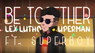 [CLEX] Reign of the Supermen | Lex Luthor ✘ Superman | Be Together (Conner Kent has two dads!ヽ(◕ヮ◕ヽ)