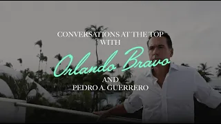 Conversations at the Top: Orlando Bravo with Pedro A. Guerrero