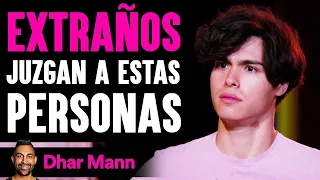 Extraños Juzgan A Estas Personas | Dhar Mann