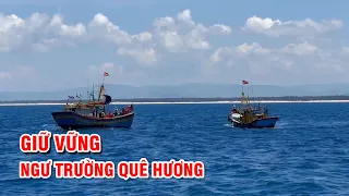 Giữ vững ngư trường quê hương | PTQ