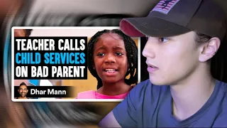 Dhar Mann | Teacher CALLS Child Services On BAD PARENT, What Happens Next Is Shocking (Reaction)