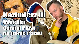 Kazimierz III Wielki I Ostatni Piast na tronie Polski [Co za historia odc.9]