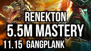 RENEKTON vs GANGPLANK (TOP) | 5.5M mastery, 900+ games, 7/2/5, Godlike | KR Master | v11.15