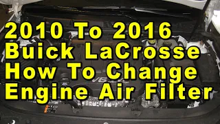 2010 To 2016 Buick LaCrosse How To Change Engine Air Filter With Part Numbers