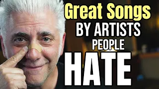 Great Songs By Artists You Hate