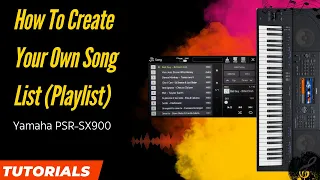 How To Create Your Own Song List (Playlist) | Tutorial | Yamaha PSR-SX900