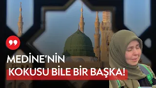 "Medine'nin Kokusu Bile Bir Başka"