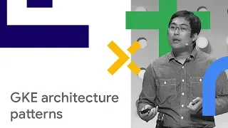 GKE Architecture Patterns for Retail and Financial Services (Cloud Next '18)