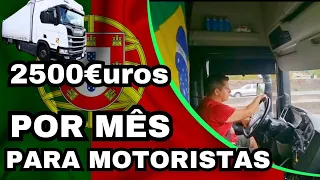 2500 POR MÊS PARA MOTORISTAS DE CAMINHÃO EM PORTUGAL.