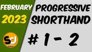 # 1 - 2 | 110 wpm | Progressive Shorthand | February 2023