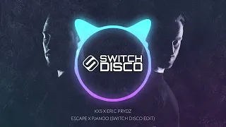 KX5 X ERIC PRYDZ - ESCAPE X PJANOO (SWITCH DISCO EDIT)