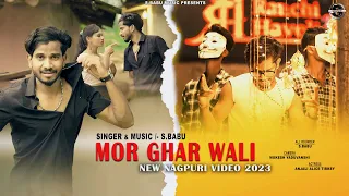 MOR GHAR WALI //  NEW NAGPURI FULL VIDEO 2023 // S.BABU