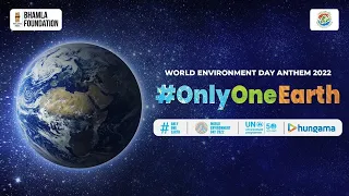 Only One Earth | World Environment Day 2022 Anthem