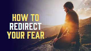 To overcome fear, you have to create a MANTRA