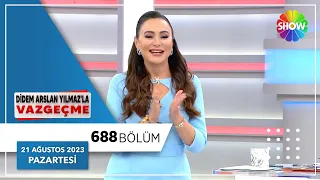 Didem Arslan Yılmaz'la Vazgeçme 688. Bölüm | 21 Ağustos 2023