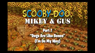 Scooby Doo, Mikey & Gus (Shrek) Part 7 - Dogs Are Like Bones ("I'm On My Way")