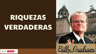 RIQUEZAS VERDADERAS - Pastor Billy Graham