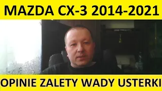 Mazda CX-3 opinie, recenzja, zalety, wady, usterki, awarie, jaki silnik, spalanie, ceny, używane?