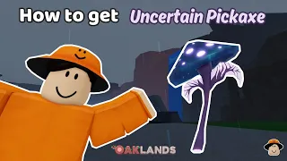 How to get Uncertain Pickaxe in Oaklands