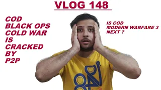 VLOG 148 | COD BLACK OPS COLD WAR IS CRACKED BY P2P | IS COD MW 3 NEXT? WHAT IS HAPPENING ?