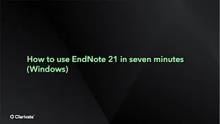 How to use EndNote 21 in seven minutes (Windows)