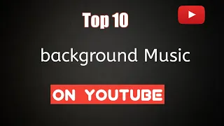 Top 10 background music | most popular on YouTube | No copyright music | Part - 1