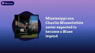 Mississippi son Charlie Musselwhite never expected to become a Blues legend | The Art of the Story