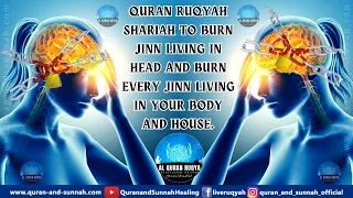 QURAN RUQYAH SHARIAH TO BURN JINN LIVING IN HEAD AND BURN EVERY JINN LIVING IN YOUR BODY AND HOUSE.