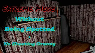 Granny - Extreme Nightmare Mode Without Being Spotted + No Shooting Granny