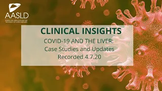 WEBINAR: Clinical Insights: COVID-19 and the Liver - Case Studies and Updates 04.07.20