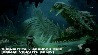 Subnautica - Abandon Ship (Primal Xenolith Remix)