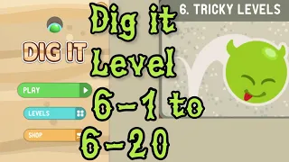 Dig it Level 6-1 to 6-20 | Tricky levels | Chapter 6 level 1-20 Solution Walkthrough