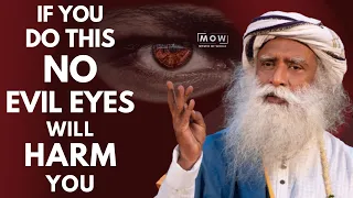 UNBELIEVABLE  FACT || If You Do This No Evil Eyes Will Ever Harm You || Sadhguru || MOW