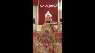 MAPY 🎻🔥 - Say My Name by Destiny's Child x No Scrub by TLC (violin cover)