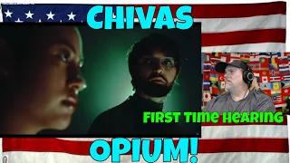 Chivas - OPIUM! - REACTION - First Time Hearing