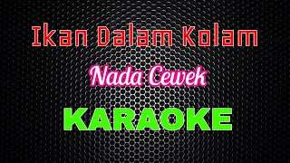 Ikan Dalam Kolam - [Karaoke] | LMusical Nada Cewek