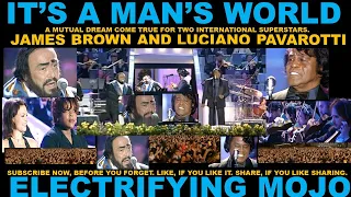 IT'S A MAN'S WORLD, A JAMES BROWN CLASSIC, PERFORMED LIVE WITH  LUCIANO PAVAROTTI. UNFORGETTABLE!!!