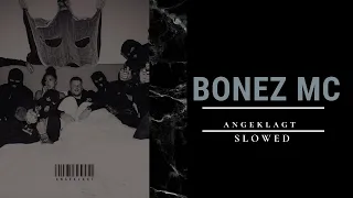 BONEZ MC - ANGEKLAGT (SLOWED)