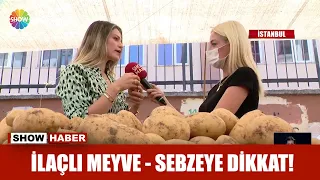 İlaçlı meyve - sebzeye dikkat!