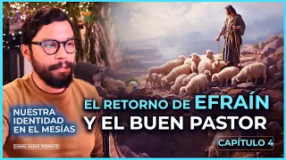 Capítulo 4. Nuestra identidad en el Mesías |  El retorno de EFRAÍN y EL BUEN PASTOR