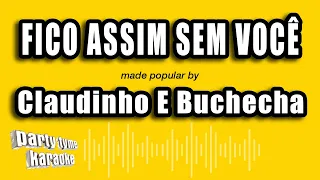 Claudinho E Buchecha - Fico Assim Sem Você (Versão Karaokê)