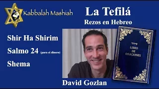 Tefila por David Gozlan: Shir Ha Shirim, Salmo 24, Shema