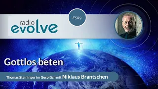 Radio Evolve #509 - Gottlos beten (mit Niklaus Brantschen)