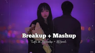 Breakup + Mashup -(Lofi Mix) | SLOWED+REVERD | SAD | Mashup | Chill Arish