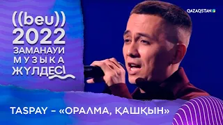 Taspay – «Оралма, қашқын» І «БЕУ!» Заманауи музыка жүлдесі