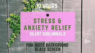 Stress & Anxiety Relief Silent Subliminal Pink Noise 10 Hours