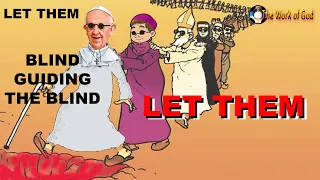The Work of God: Let them 👇  they are blind guiding the blind. 📢 Bergoglio unfaithful Magisterium