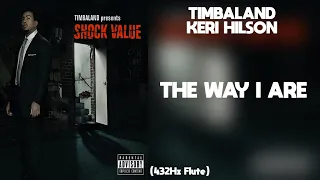 Timbaland - The Way I Are ft. Keri Hilson (432Hz)